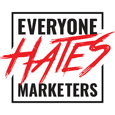 Podcast - Everyone Hates Marketers