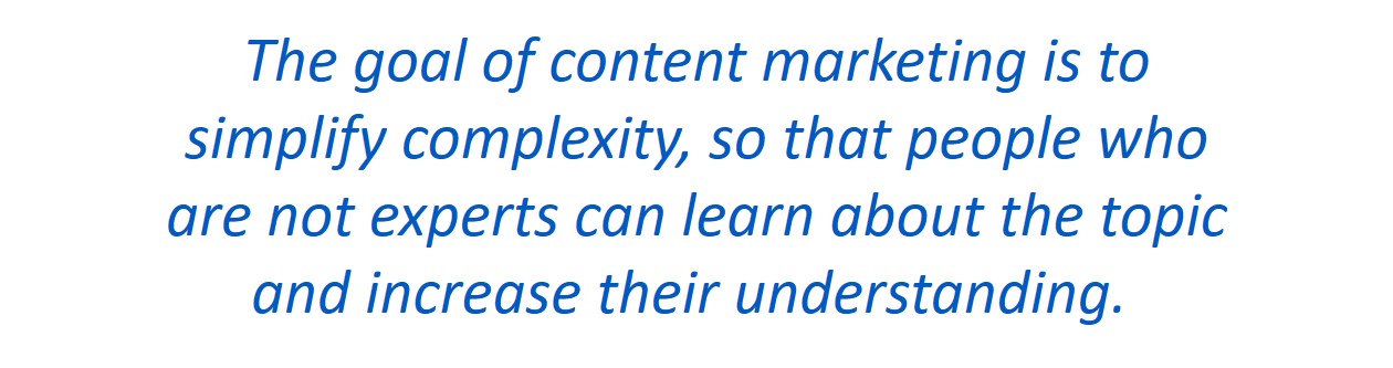 The job of content marketing is to simplify complexity